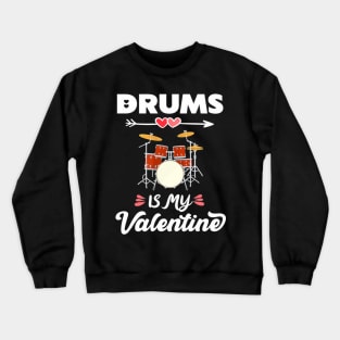 Drums Is My Valentine Crewneck Sweatshirt